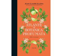 Altre essenze. Atlante di botanica profumata