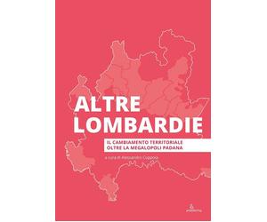 Altre Lombardie. Il cambiamento territoriale oltre la megalopoli padana