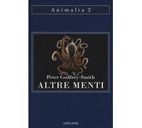 Altre menti. Il polpo, il mare e le remote origini della coscienza - Godfr...