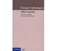 Altre menti. Lo studio comparato della cognizione animale