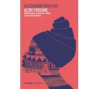 Altre persone. Antropologia, visioni del mondo e ontologie indigene