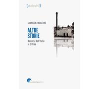Altre storie memorie dell'italia in eritrea
