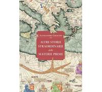 Altre storie straordinarie delle materie prime