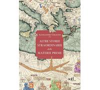 Altre storie straordinarie delle materie prime