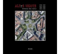 Altre vedute. Brescia dal cielo. - [Bams Photo]