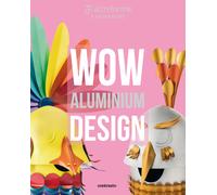 Altreforme. Wow Aluminium Design. Ediz. italiana e inglese - Fontana Valentina