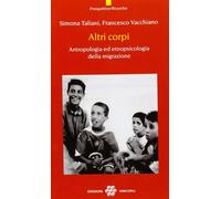 Altri corpi. Antropologia ed etnopsicologia della migrazione - Taliani Sim...