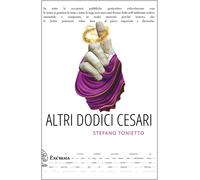 Altri dodici Cesari - Tonietto Stefano