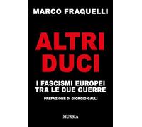 Libri Marco Fraquelli - Altri Duci. I Fascismi Europei Tra Le Due Guerre