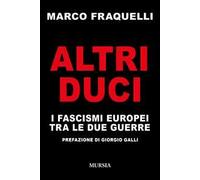 Altri duci. I fascismi europei tra le due guerre
