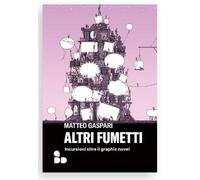 ALTRI FUMETTI - INCURSIONI OLTRE IL GRAPHIC NOVEL