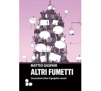 Altri fumetti. Incursioni oltre il graphic novel [Paperback] [May 31, 2024] Gasp
