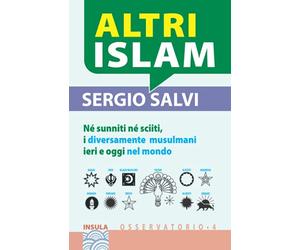 ALTRI ISLAM: Né sunniti né sciiti, i “diversamente musulmani” ieri e oggi nel mondo