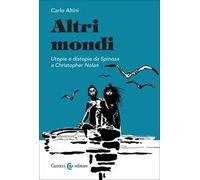 Altri mondi. Utopie e distopie da Spinoza a Christopher Nolan