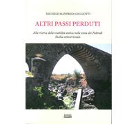 Altri Passi Perduti. Alla Ricerca della Viabilità Antica nella Zona dei Nebrodi.
