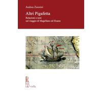 Altri Pigafetta. Relazioni e testi sul viaggio di Magellano ed Elcano