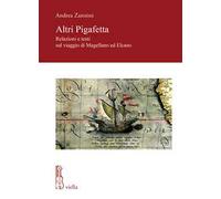 Altri Pigafetta. Relazioni e testi sul viaggio di Magellano ed Elcano