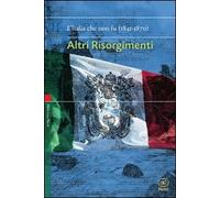 Altri risorgimenti. L'Italia che non fu (1841-1870)