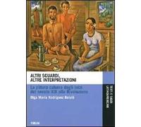 Altri sguardi, altre interpretazioni. La pittura cubana dagli inizi del secolo XIX alla rivoluzione. Ediz. illustrata