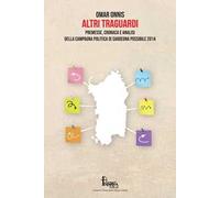 Altri traguardi. Premesse, cronaca e analisi della campagna politica di Sardegna Possibile 2014