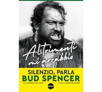 Altrimenti mi arrabbio. Silenzio, parla Bud Spencer