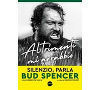 Altrimenti mi arrabbio. Silenzio, parla Bud Spencer