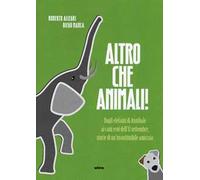 Altro che animali! Dagli elefanti di Annibale ai cani eroi dell'11 settembre, storie di un'insostituibile amicizia