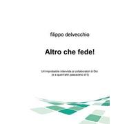 Altro che fede! Un'improbabile intervista ai collaboratori di Dio (e a quant'altri passavano di lì)