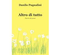 Altro di tutto. Diario dei passi