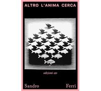 Altro l'anima cerca - Ferri Sandro