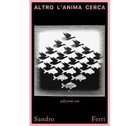 Altro l'anima cerca - Ferri Sandro