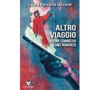 Altro viaggio. Divina Commedia come romanzo. Ediz. integrale