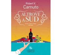 Altrove a Sud. Il vino, il cibo, l'anima dell'Italia