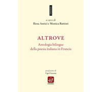 Altrove. Antologia bilingue della poesia italiana in Francia