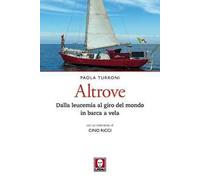 Altrove. Dalla leucemia al giro del mondo in barca a vela