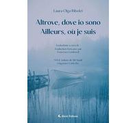 Altrove, dove io sono-Ailleurs, où je suis. Ediz. bilingue