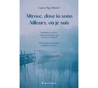Altrove, dove io sono-Ailleurs, où je suis. Ediz. bilingue