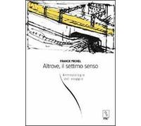 Altrove, il settimo senso. Antropologia del viaggio