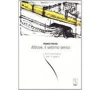 Altrove, il settimo senso. Antropologia del viaggio