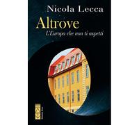 Altrove. L'Europa che non ti aspetti
