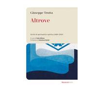 Altrove. Scritti di spiritualità e politica 1984-2004