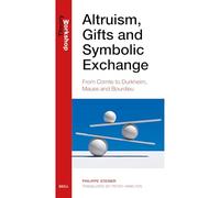 Altruism, Gifts and Symbolic Exchange: From Comte, to Durkheim, Mauss and Bourdieu: 04