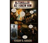 Altshuller as I knew him: Memoirs about the man who invented TRIZ