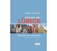 Altstadt von Lübeck - Denkmal der Hansezeit: Eine kleine Lübecker Architekturgeschichte