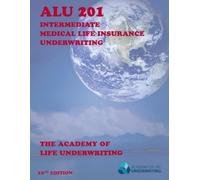 ALU 201: Intermediate Medical Life Insurance Underwriting