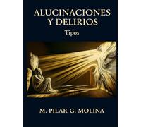Alucinaciones y Delirios. Tipos: Manual de Psicopatología. Trastornos Mentales. Paranoia, Trastorno Delirante y Esquizofrenia.