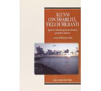 Alunni con disabilità, figli di migranti. Approcci culturali, questioni educative, prospettive inclusive