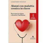 Alunni con malattia cronica in classe. Prevenire lo stigma e favorire l'inclusione