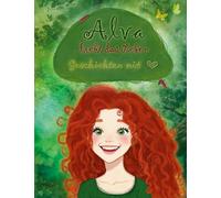 Alva liebt das Leben: Geschichten mit Herz