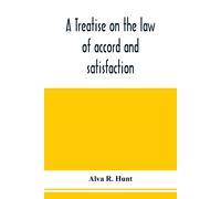 Alva R Hunt A treatise on the law of accord and satisfaction, compro (Tascabile)